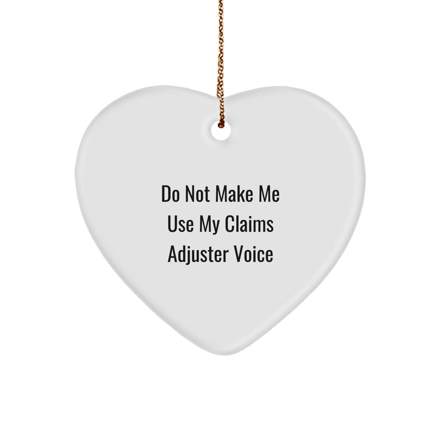 Funny Claims Adjuster Gifts for Christmas - White Heart Ornament, 'Do Not Make Me Use My Claims Adjuster Voice' Quotes, Perfect for Claims Adjuster Women and Family Members - Image 1