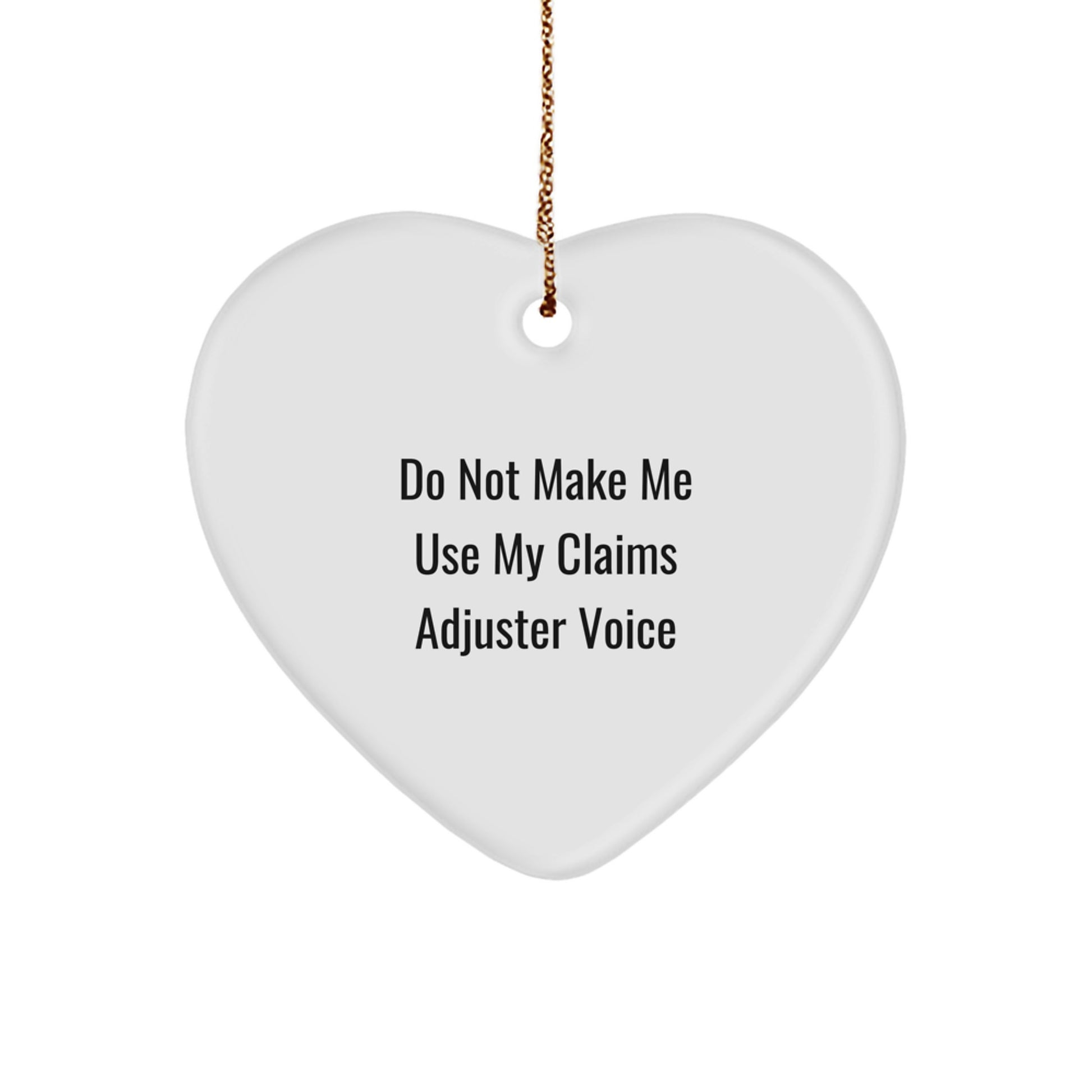 Funny Claims Adjuster Gifts for Christmas - White Heart Ornament, 'Do Not Make Me Use My Claims Adjuster Voice' Quotes, Perfect for Claims Adjuster Women and Family Members - Image 1