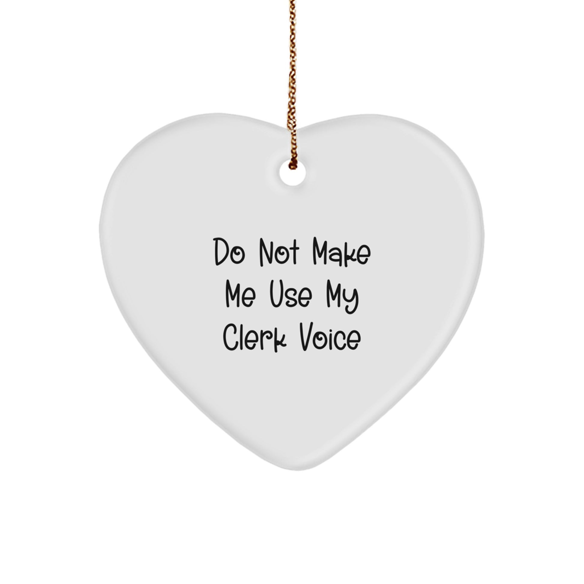 Funny Clerk Gifts for Christmas - Heart Ornament Do Not Make Me Use My Clerk Voice - Gifts from Men to Clerk Coworkers - Image 1