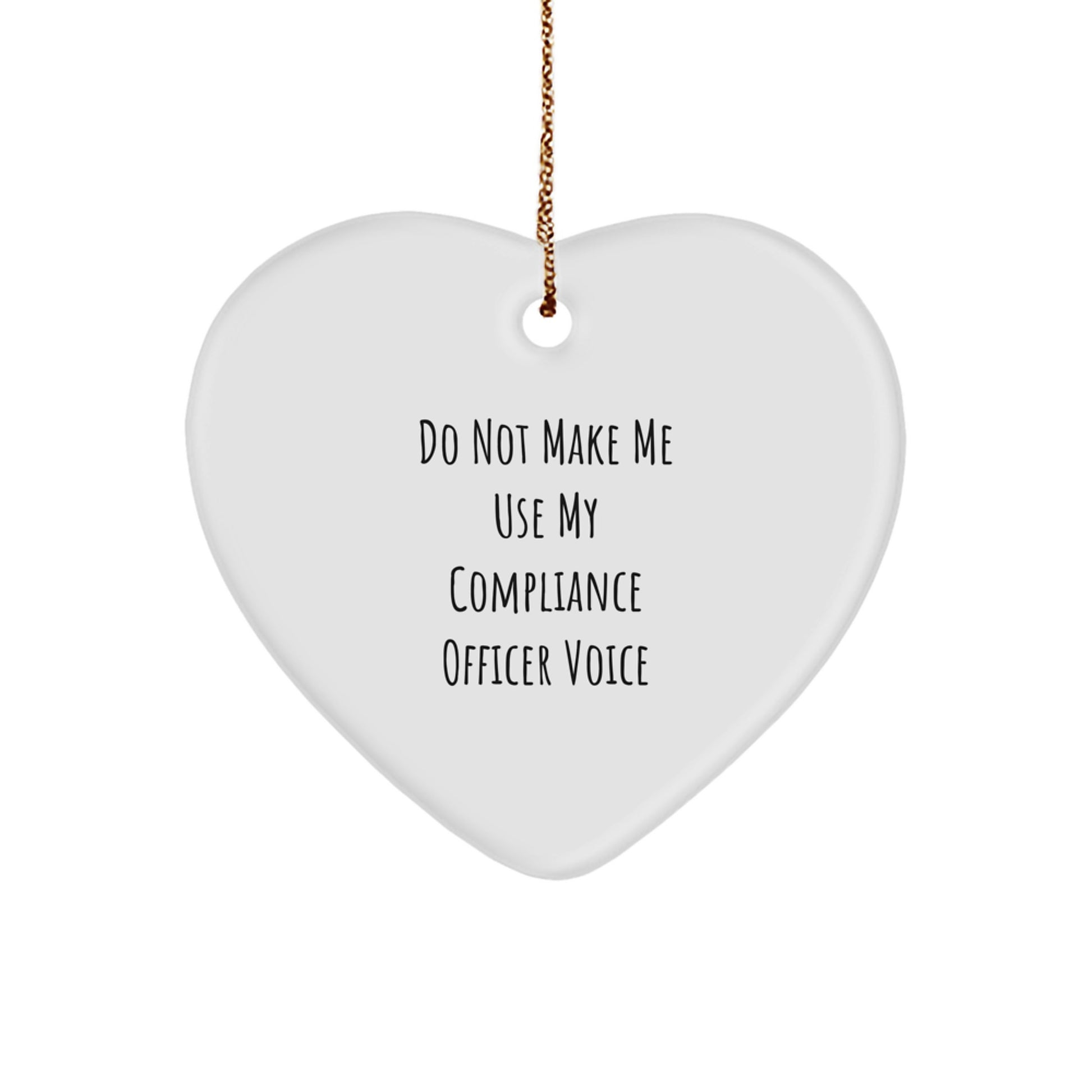 Funny Compliance Officer Heart Ornament Gifts for Men from Friends, Women with Christmas Unique Decor, Cute Reminder of Do Not Make Me Use My Compliance Officer Voice - Image 1