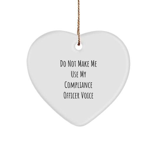 Funny Compliance Officer Heart Ornament Gifts for Men from Friends, Women with Christmas Unique Decor, Cute Reminder of Do Not Make Me Use My Compliance Officer Voice - Image 1