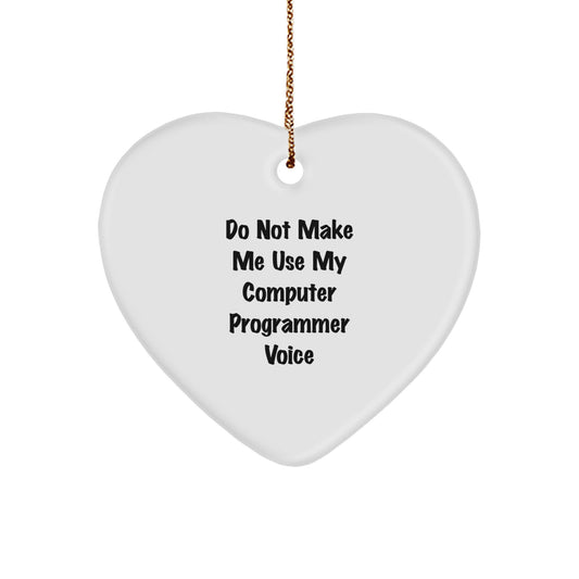 Funny Computer Programmer Heart Ornament Gifts from Family to Friends, Heart-Shaped Computer Programmer Christmas Unique Gifts, Don't Make Me Use My Computer Programmer Voice - Image 1