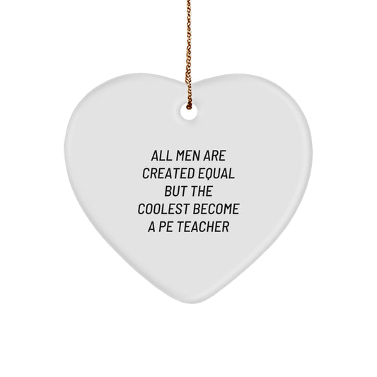 Funny PE Teacher Heart Ornament Gifts for Men from Friends, Unique Christmas Decorations, Inspirational Quote - Image 1
