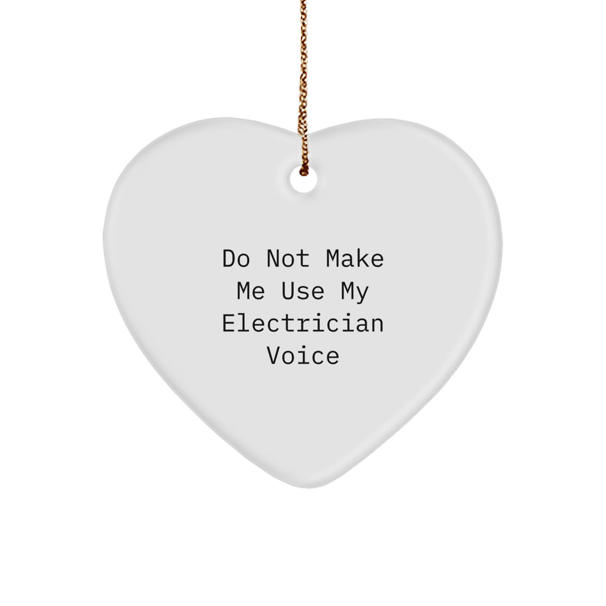 Funny Electrician Gifts for Men, Electrician Heart Ornament with Quote 'Do Not Make Me Use My Electrician Voice', Ideal Gifts from Friends, Coworkers, or Family for Christmas Unique Gifts - Image 1