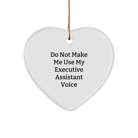 Funny Executive Assistant Gifts from Men to Women - Heart Ornament Do Not Make Me Use My Executive Assistant Voice, Unique Christmas Unique Gifts for Executive Assistant, Office Decor - Image 1