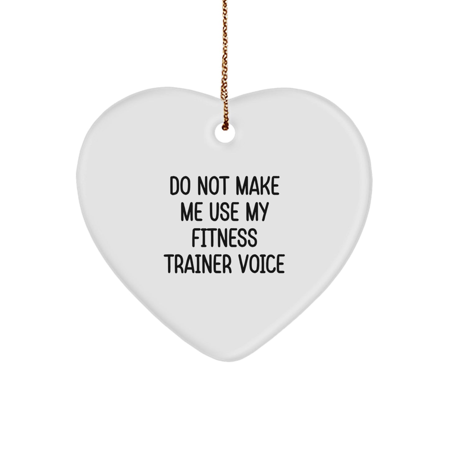 Fitness Trainer Humor Heart Ornament, Do Not Make Me Use My Fitness Trainer Voice, Gifts from Friends and Family for Fitness Trainers, Christmas Unique Gifts - Image 1