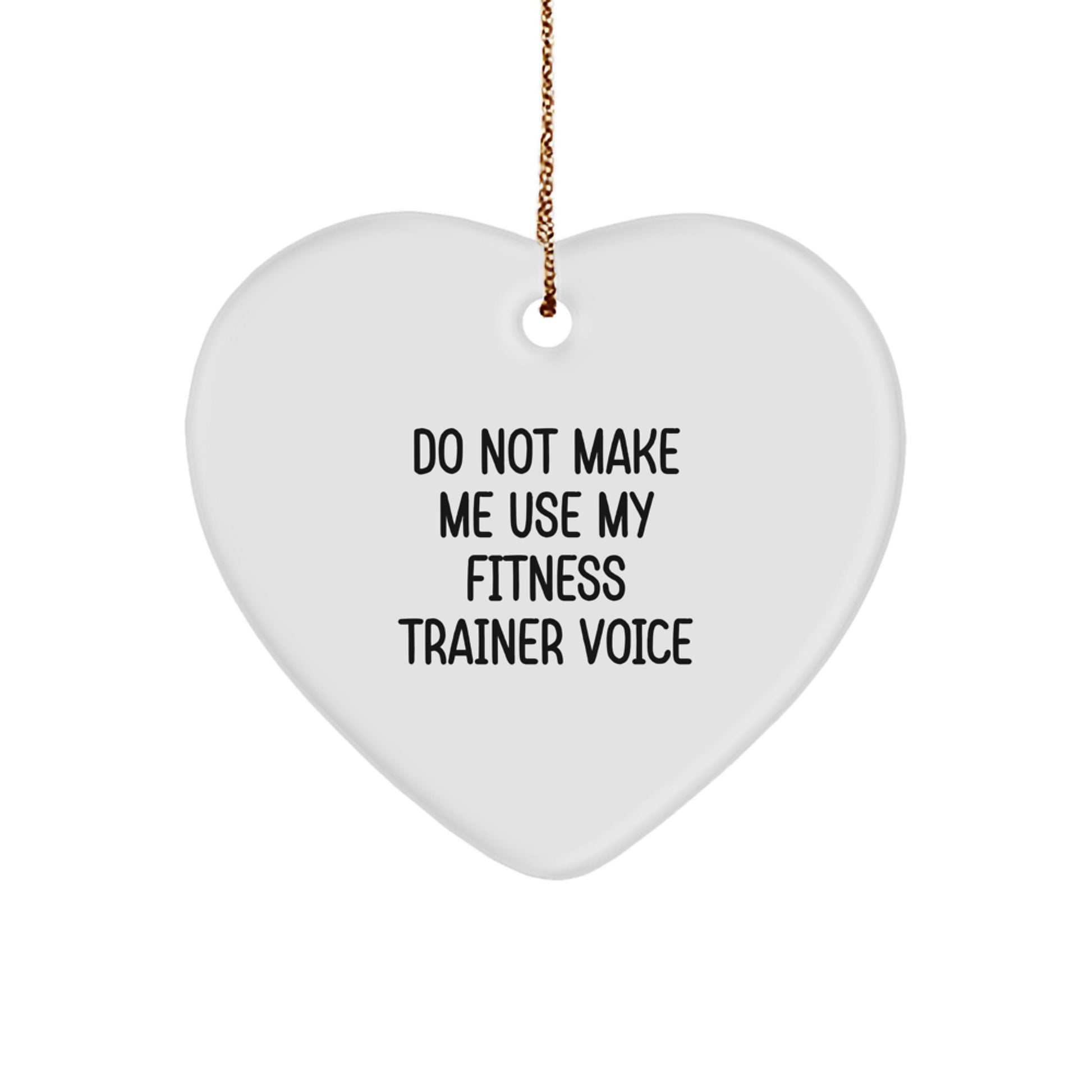 Fitness Trainer Humor Heart Ornament, Do Not Make Me Use My Fitness Trainer Voice, Gifts from Friends and Family for Fitness Trainers, Christmas Unique Gifts - Image 1