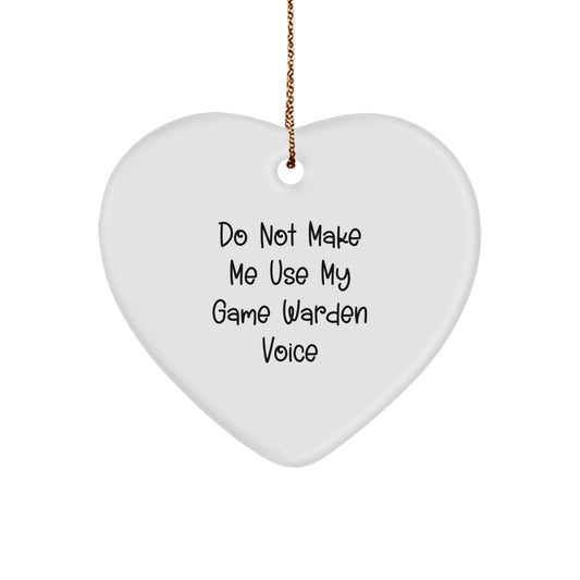 Funny Game Warden Gifts from Friends for Game Wardens - Heart Ornament with Do Not Make Me Use My Game Warden Voice - Christmas Unique Decorations - Image 1