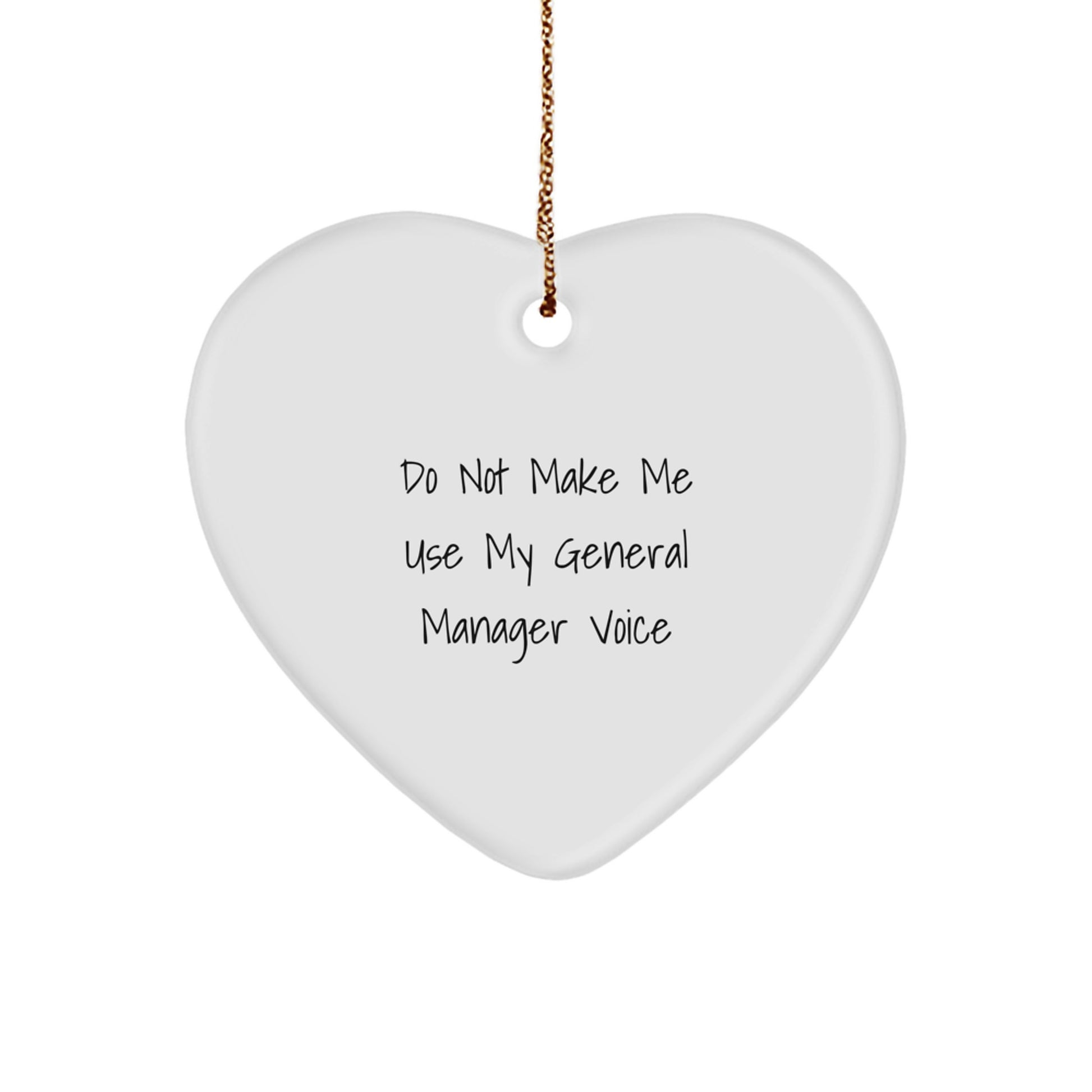 Heartfelt Gift for General Manager - Funny General Manager Christmas Unique Gift for Men Friends Family - Do Not Make Me Use My General Manager Voice Heart Ornament - Image 1