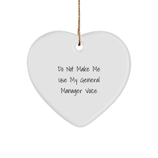 Heartfelt Gift for General Manager - Funny General Manager Christmas Unique Gift for Men Friends Family - Do Not Make Me Use My General Manager Voice Heart Ornament - Image 1