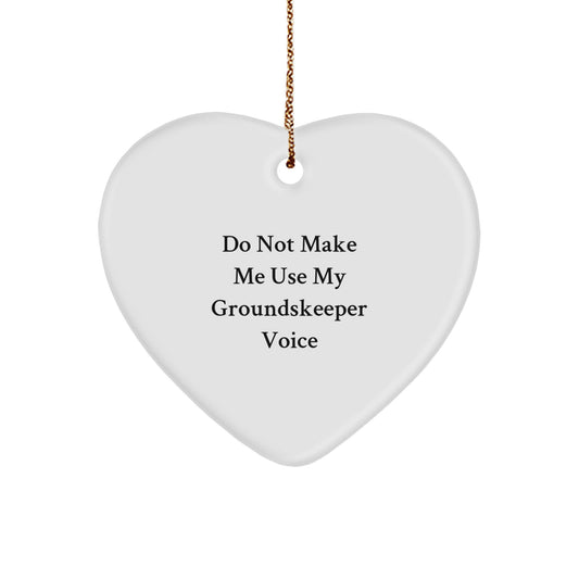 Funny groundskeeper Gifts from Men to Friends - Heart Ornament Do Not Make Me Use My groundskeeper Voice - Christmas Unique Gifts - Image 1