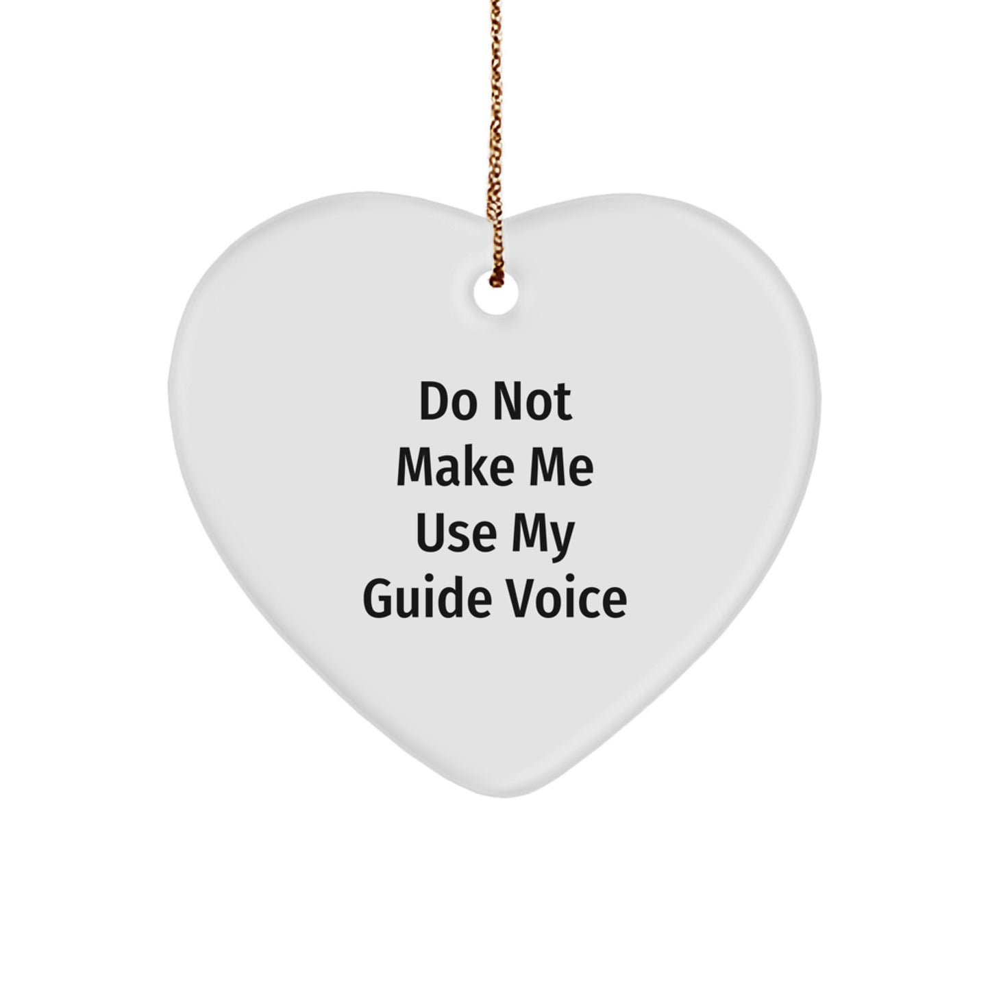 Funny Guide Gifts from Friends, Christmas Unique Heart Ornament for Guide Enthusiasts, Do Not Make Me Use My Guide Voice Gift - Image 1