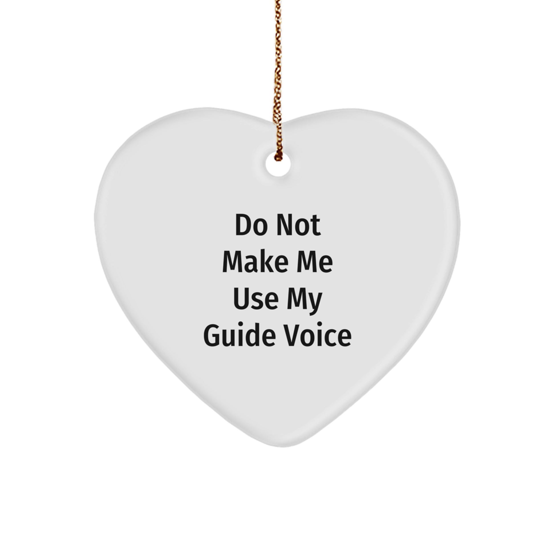 Funny Guide Gifts from Friends, Christmas Unique Heart Ornament for Guide Enthusiasts, Do Not Make Me Use My Guide Voice Gift - Image 1