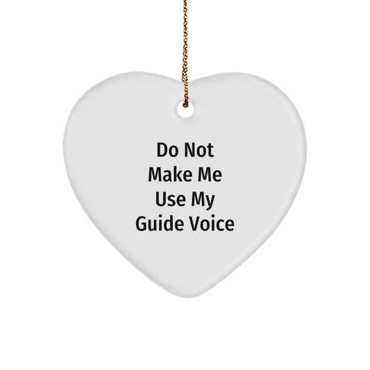 Funny Guide Gifts from Friends, Christmas Unique Heart Ornament for Guide Enthusiasts, Do Not Make Me Use My Guide Voice Gift - Image 1