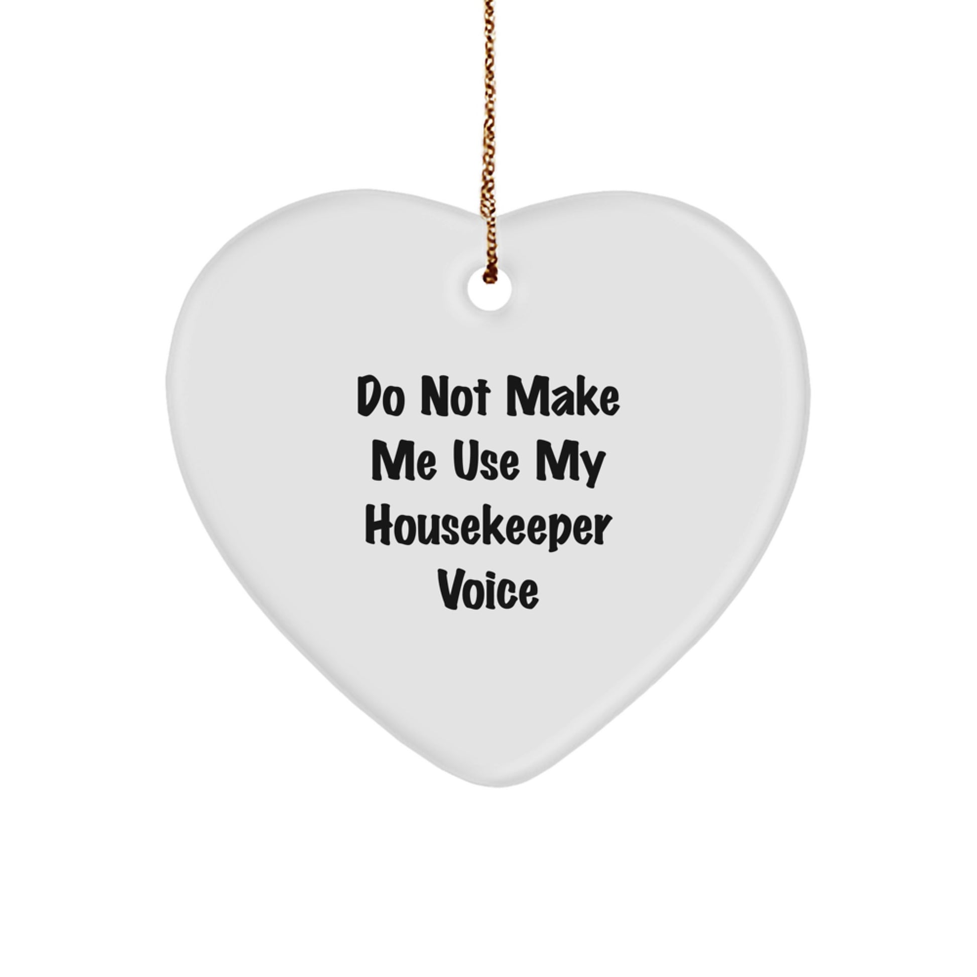 Funny Housekeeper Gifts from Men - Heart Ornament, 'Do Not Make Me Use My Housekeeper Voice', Unique Christmas Unique Gifts for Housekeeper Women - Image 1