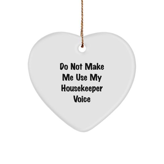 Funny Housekeeper Gifts from Men - Heart Ornament, 'Do Not Make Me Use My Housekeeper Voice', Unique Christmas Unique Gifts for Housekeeper Women - Image 1