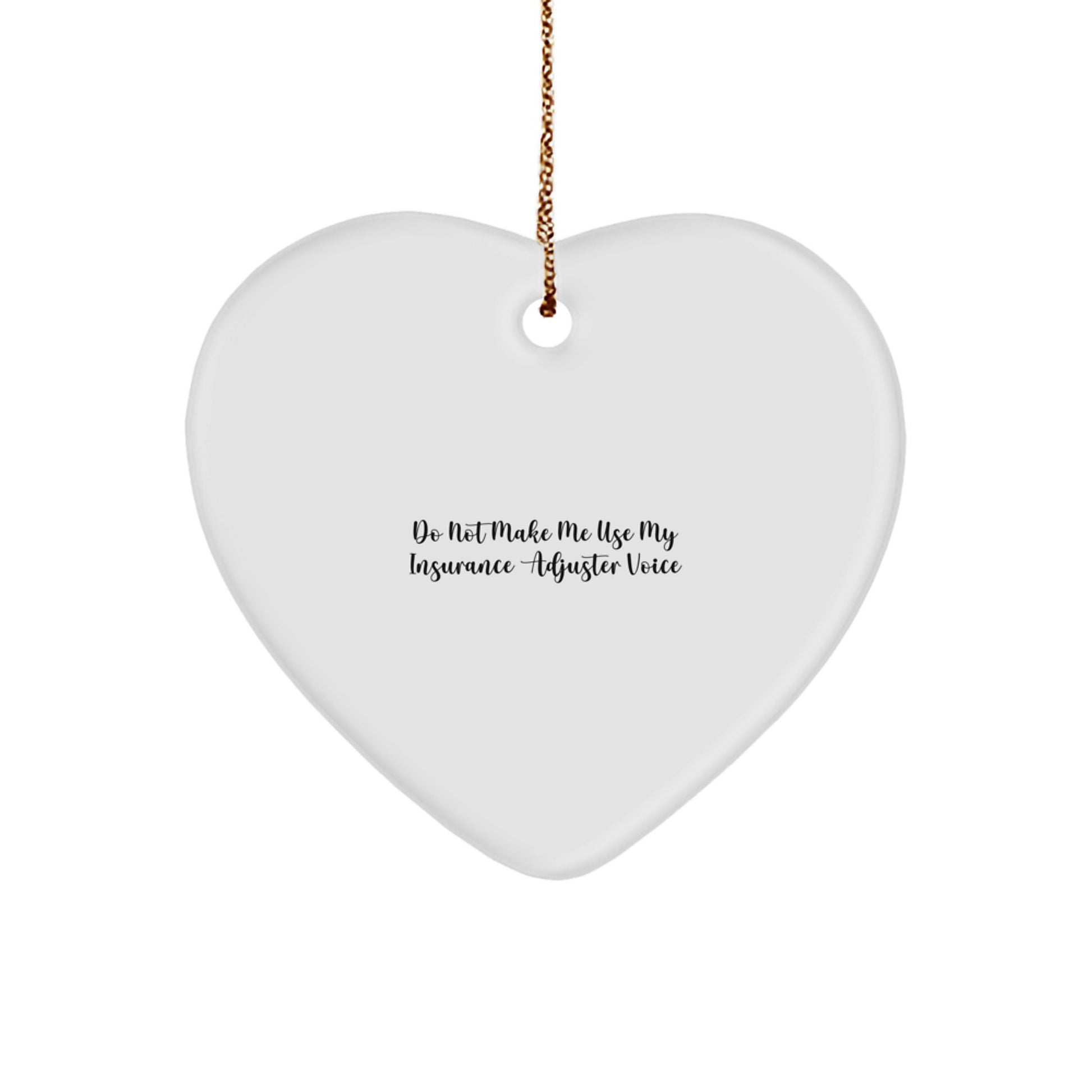Funny Insurance Adjuster Christmas Unique Gifts for Women from Coworkers, Heart Ornament of Do Not Make Me Use My Insurance Adjuster Voice - Image 1