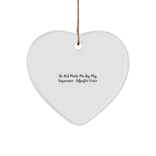 Funny Insurance Adjuster Christmas Unique Gifts for Women from Coworkers, Heart Ornament of Do Not Make Me Use My Insurance Adjuster Voice - Image 1
