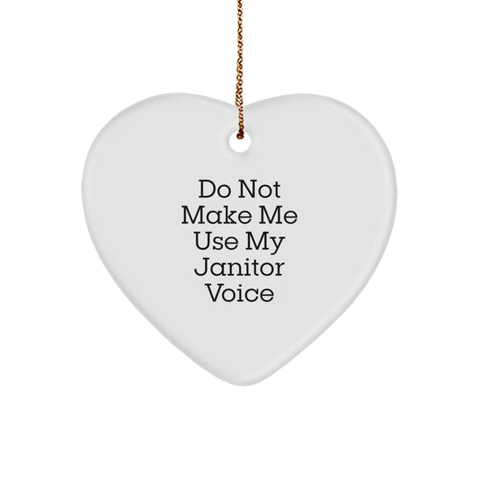 Funny Janitor Gifts, Janitor Heart Ornament, Do Not Make Me Use My Janitor Voice, Gifts from Friends for Janitor - Image 1
