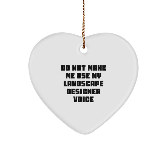 Funny Landscape Designer Gifts from Men for Women, Heart Ornament 'Do Not Make Me Use My Landscape Designer Voice', Unique Christmas Memorable Presents - Image 1