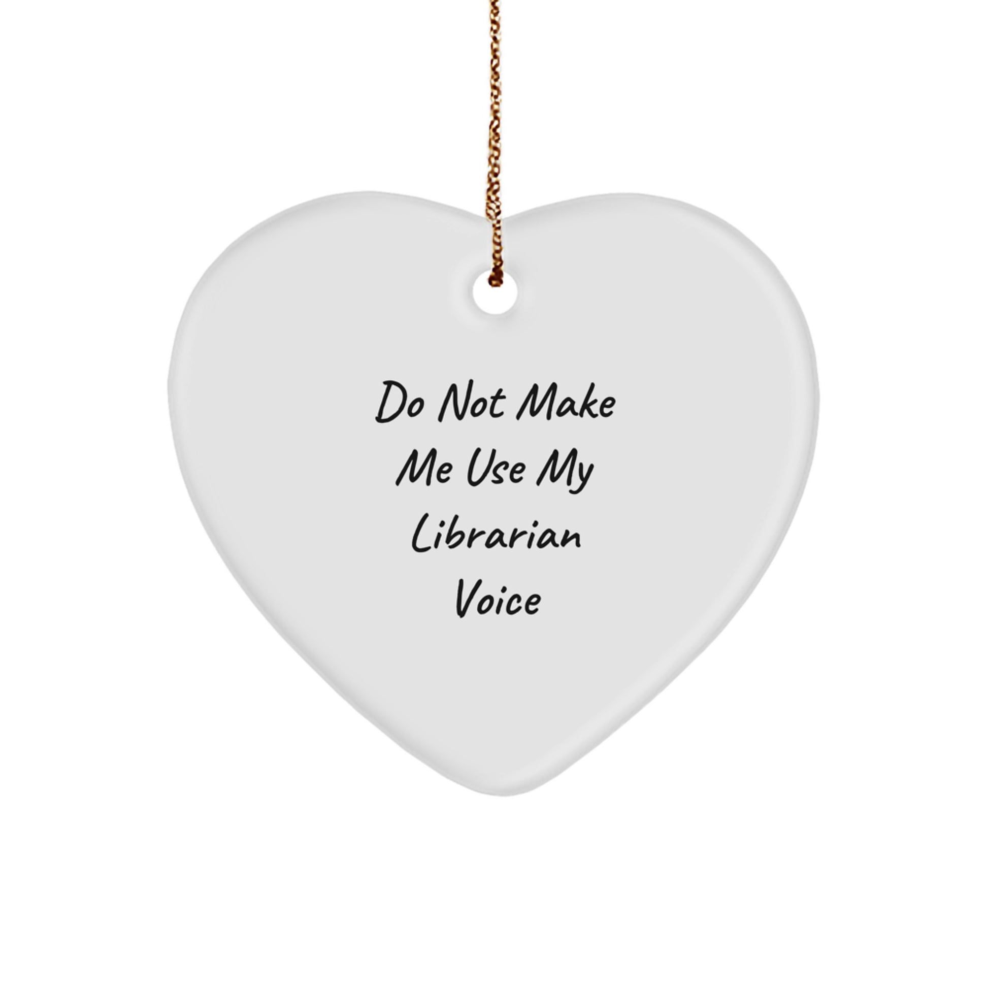 Funny Librarian Gifts, Heart Ornament for Librarians, Do Not Make Me Use My Librarian Voice, Gifts from Family for Librarian, Unique Christmas Unique Gifts - Image 1