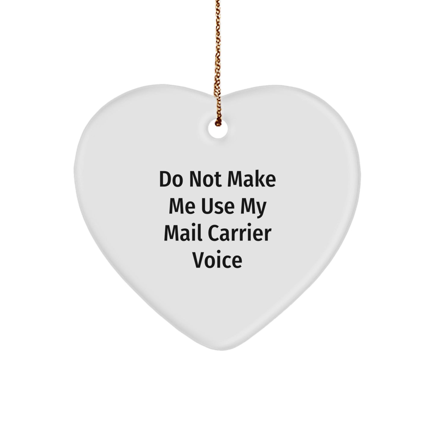 Funny Mail Carrier Gifts from Friends - Heart Ornament, Cute Christmas Unique Gifts for Mail Carrier, Do Not Make Me Use My Mail Carrier Voice - Image 1
