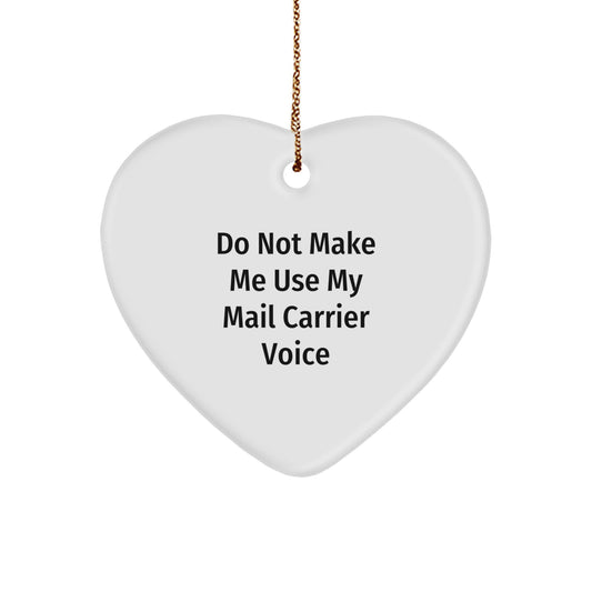 Funny Mail Carrier Gifts from Friends - Heart Ornament, Cute Christmas Unique Gifts for Mail Carrier, Do Not Make Me Use My Mail Carrier Voice - Image 1