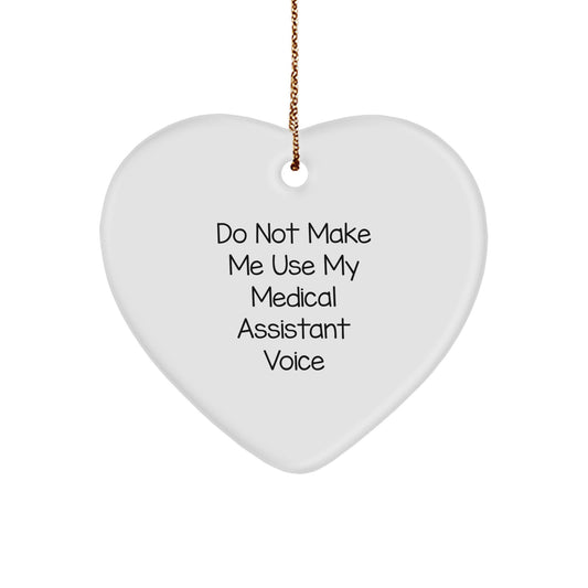 Medical Assistant Gifts from Friends, Christmas Unique Do Not Make Me Use My Medical Assistant Voice Heart Ornament for Medical Assistants, Funny Quote - Image 1