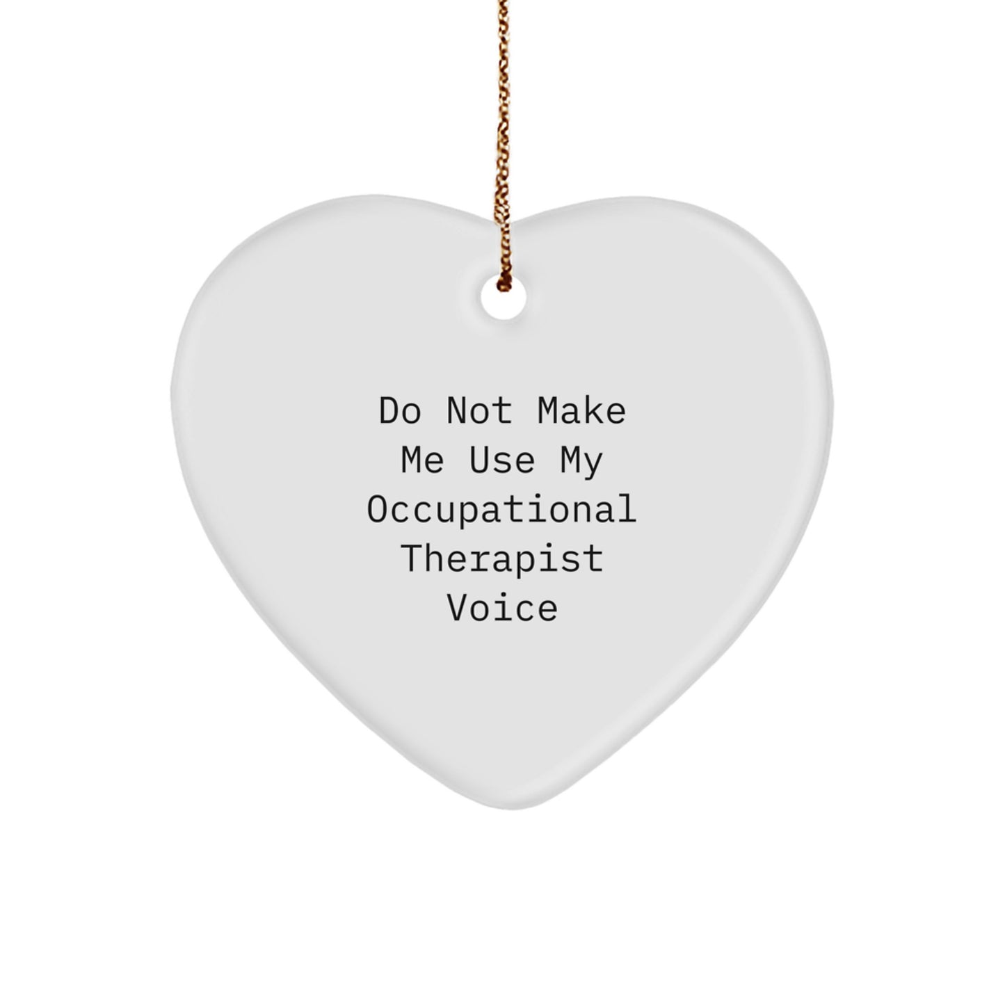 Occupational Therapist Gifts - Funny Heart Ornament, Gifts from Men to Occupational Therapist, Heart Shaped White Ornament for Christmas Unique Gifts - Image 1