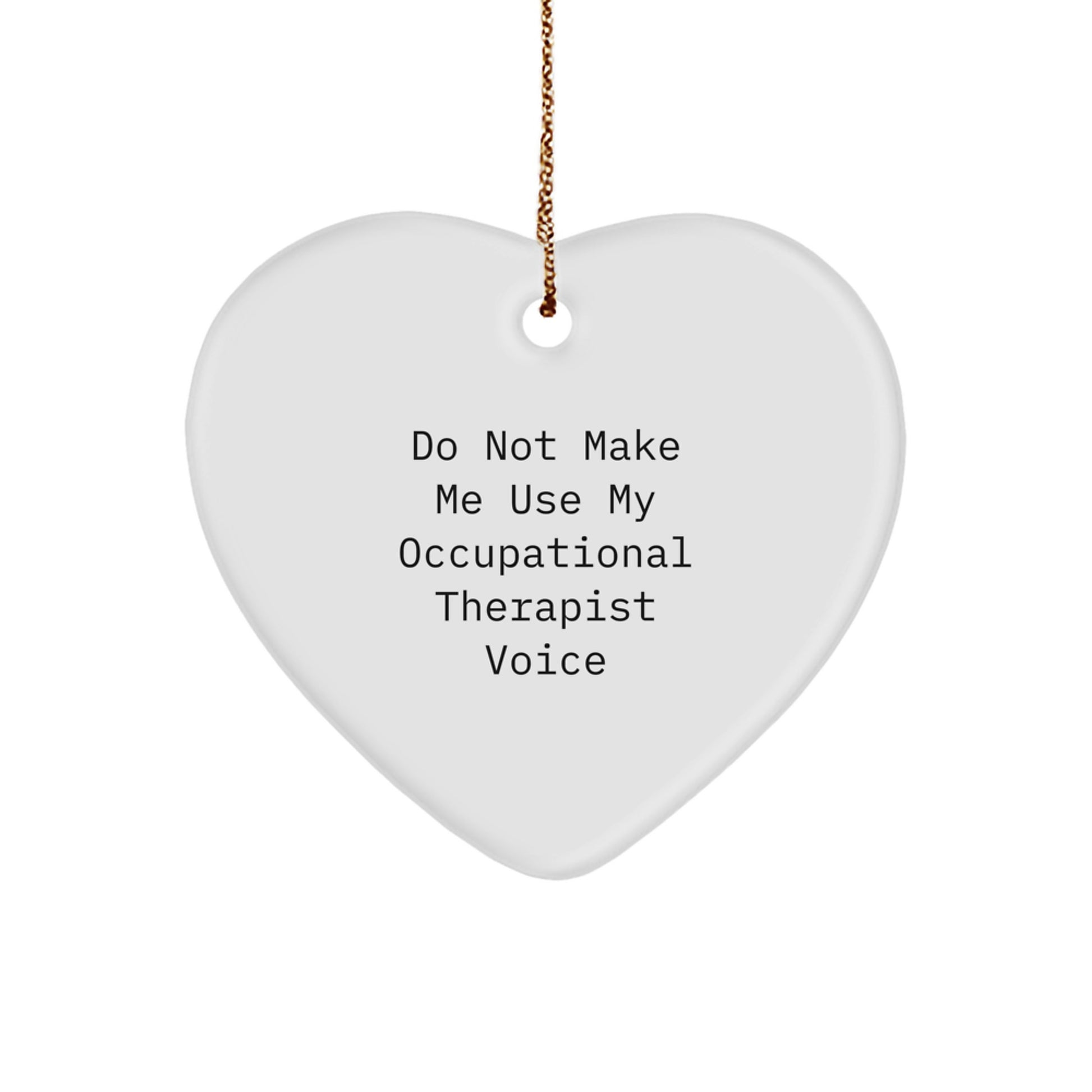 Occupational Therapist Gifts - Funny Heart Ornament, Gifts from Men to Occupational Therapist, Heart Shaped White Ornament for Christmas Unique Gifts - Image 1