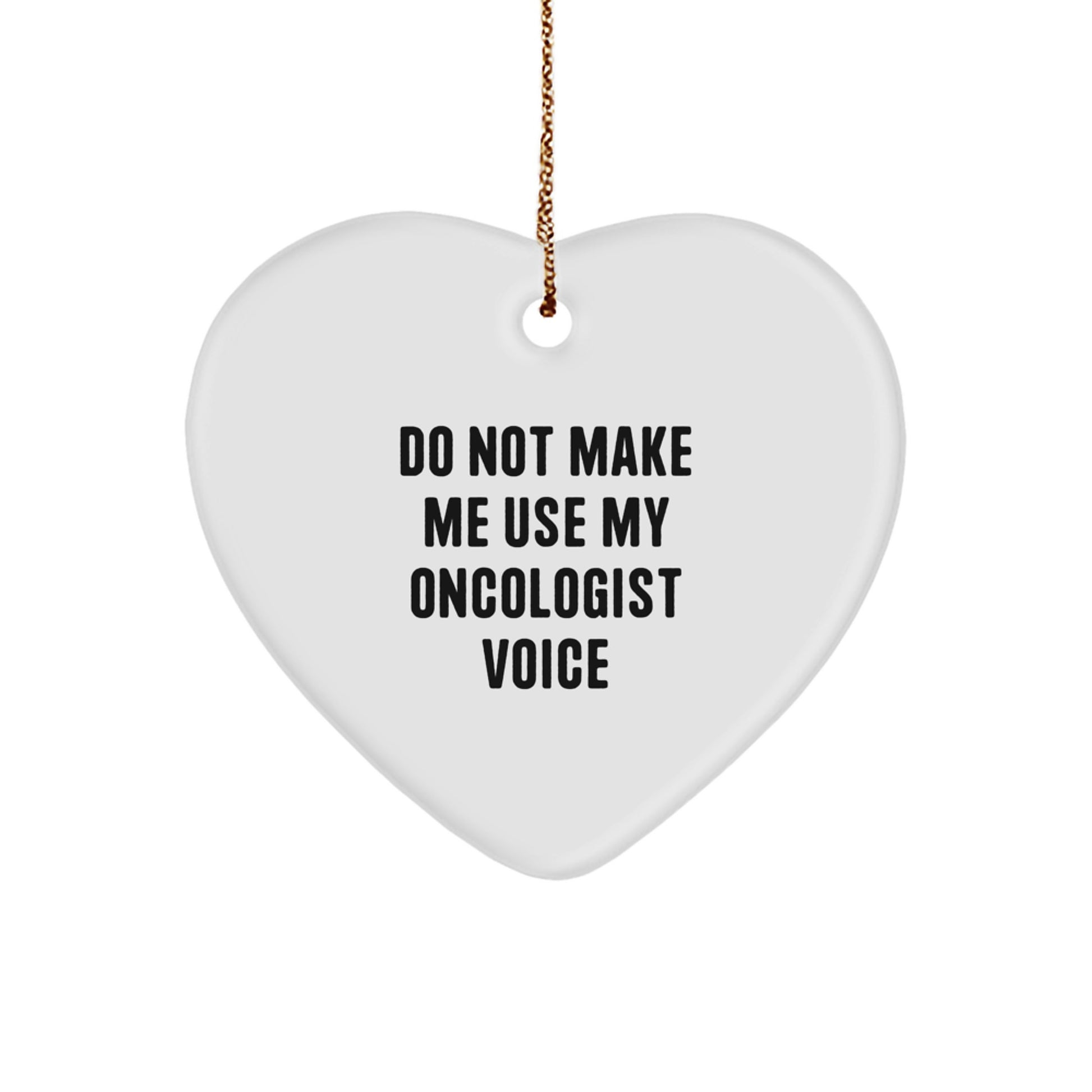 Funny Quote Gifts from Friends to Oncologist, Heart Ornament for Christmas Unique Gifts, White Heart Shaped MDF with High Gloss Finish - Image 1