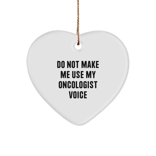 Funny Quote Gifts from Friends to Oncologist, Heart Ornament for Christmas Unique Gifts, White Heart Shaped MDF with High Gloss Finish - Image 1