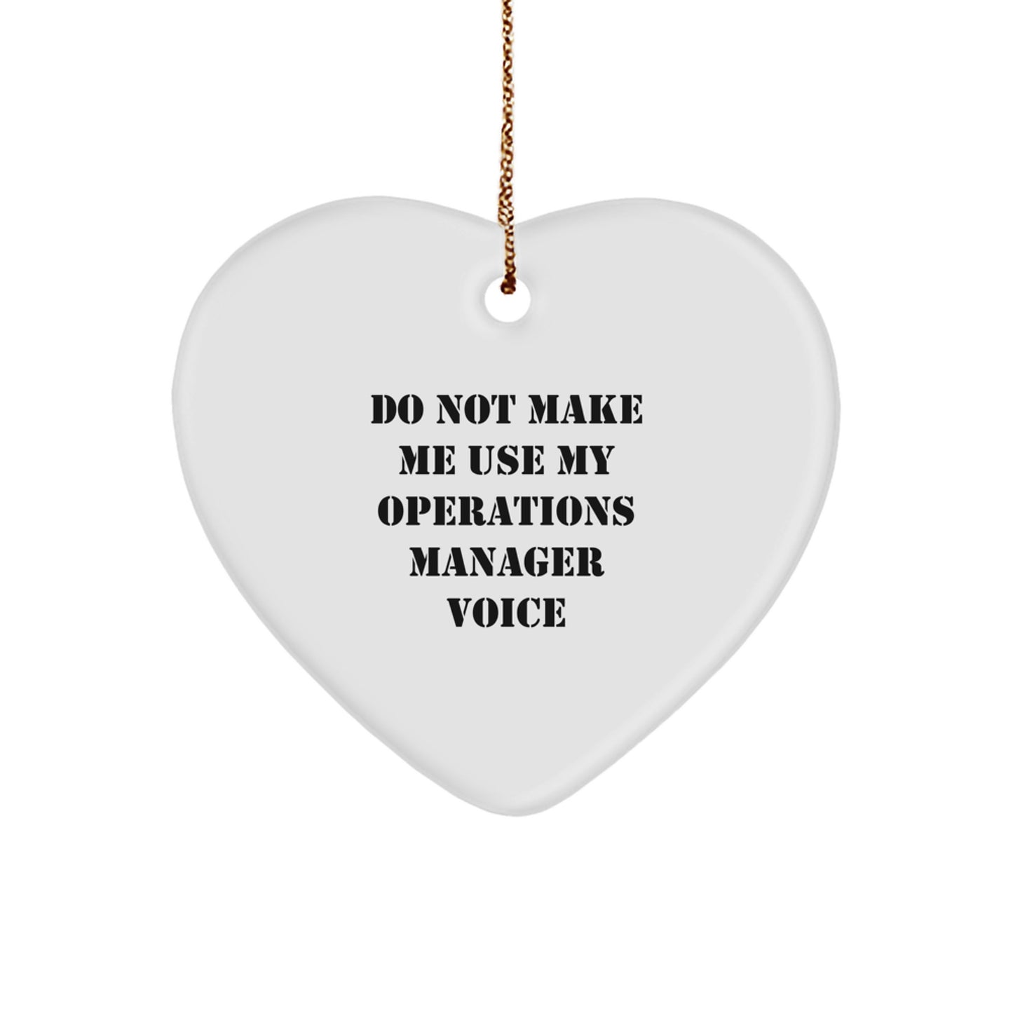 Funny Operations Manager Gifts from Friends - Heart Ornament 'Do Not Make Me Use My Operations Manager Voice' for Christmas - Unique Heart Shaped Ornament for Men or Women - Image 1