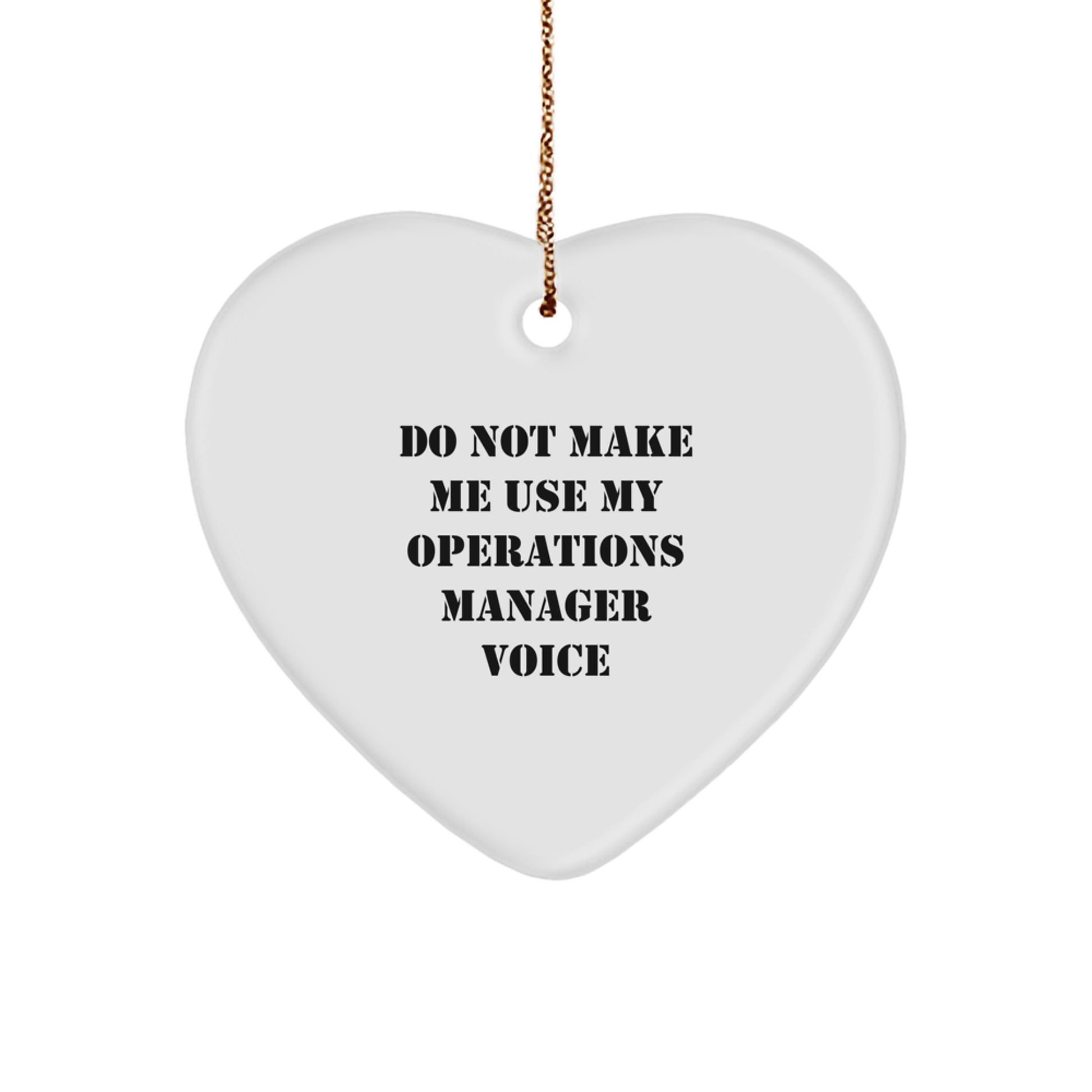 Funny Operations Manager Gifts from Friends - Heart Ornament 'Do Not Make Me Use My Operations Manager Voice' for Christmas - Unique Heart Shaped Ornament for Men or Women - Image 1
