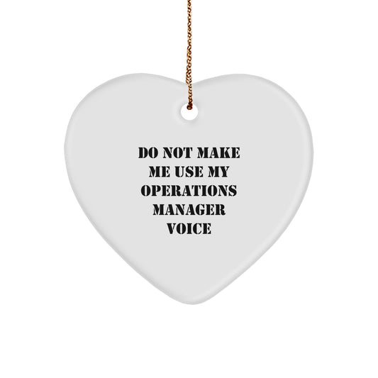Funny Operations Manager Gifts from Friends - Heart Ornament 'Do Not Make Me Use My Operations Manager Voice' for Christmas - Unique Heart Shaped Ornament for Men or Women - Image 1