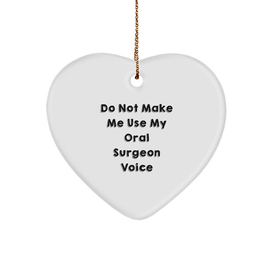 Funny Oral Surgeon Gifts for Men from Friends, Heart Ornament, Don't Make Me Use My Oral Surgeon Voice Christmas Unique Gifts - Image 1