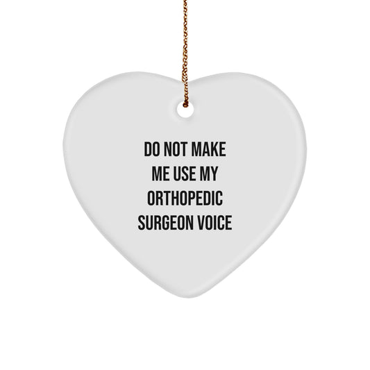 Funny Orthopedic Surgeon Gifts from Men to Orthopedic Surgeon for Christmas Unique Gifts, Heart Ornament to Avoid Using Orthopedic Surgeon Voice - Image 1