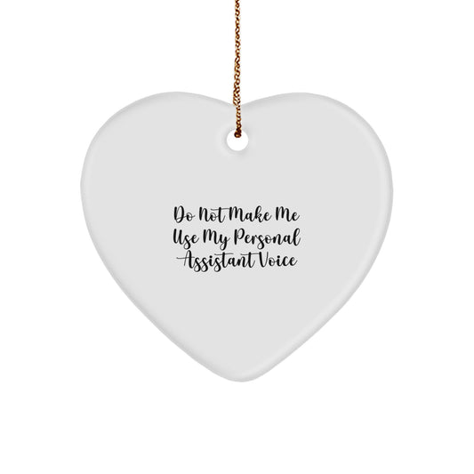Funny Gifts from Personal Assistant Lovers, Heart Ornament for Christmas Unique Gifts, Do Not Make Me Use My Personal Assistant Voice - Image 1