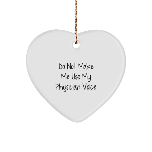 Funny Physician Gifts for Men, Heart Ornament with 'Do Not Make Me Use My Physician Voice' Quote, Unique Christmas Unique Gifts from Coworkers to Family - Image 1