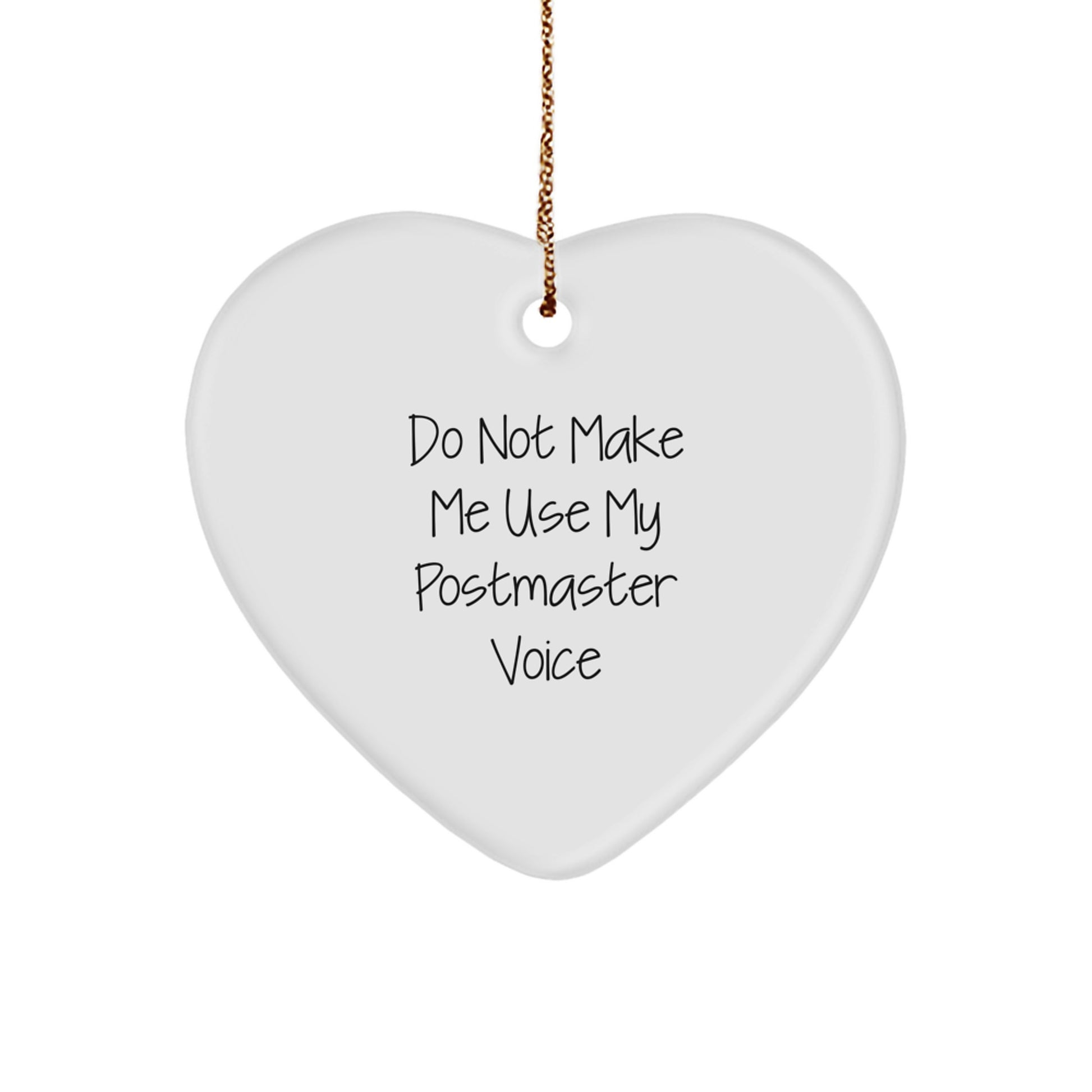 Funny Postmaster Heart Ornament Gifts from Friends to Family - Do Not Make Me Use My Postmaster Voice at Christmas - Image 1