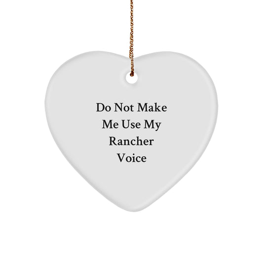 Funny Rancher Gifts for Men, Unique Heart Ornament, Do Not Make Me Use My Rancher Voice Christmas Unique Gifts from Friends - Image 1