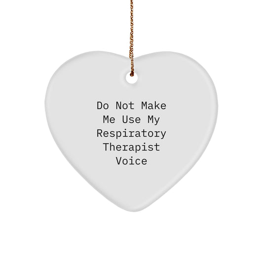 Funny Respiratory Therapist Gift Idea - Heart Ornament, 'Do Not Make Me Use My Respiratory Therapist Voice', Christmas Unique Gifts for Respiratory Therapist - Image 1