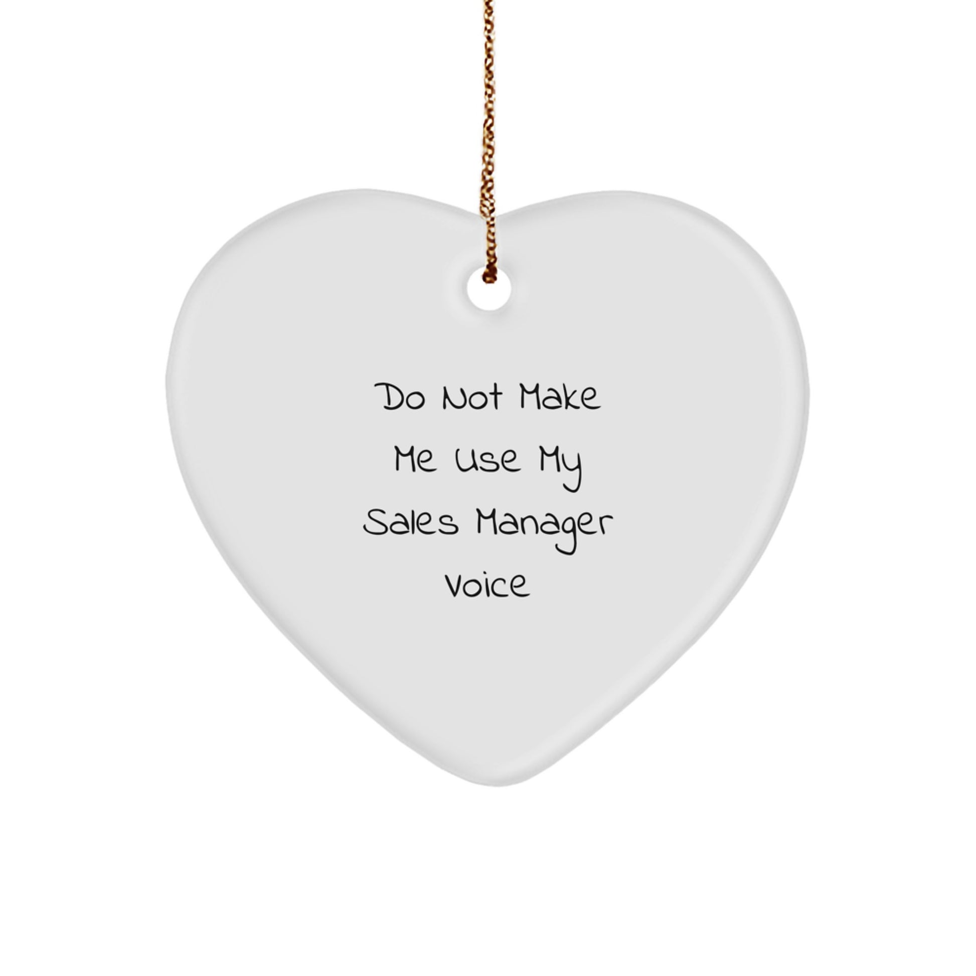 Funny Sales Manager Heart Ornament Gifts for Coworkers - Do Not Make Me Use My Sales Manager Voice Christmas Unique Gifts from Friends - Image 1