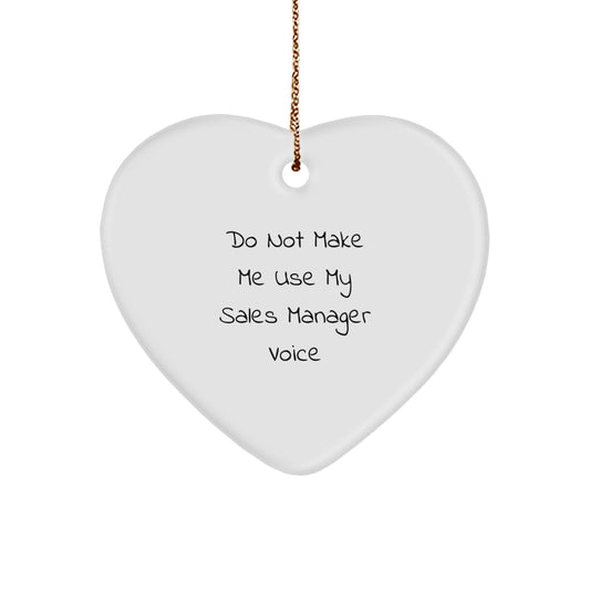 Funny Sales Manager Heart Ornament Gifts for Coworkers - Do Not Make Me Use My Sales Manager Voice Christmas Unique Gifts from Friends - Image 1