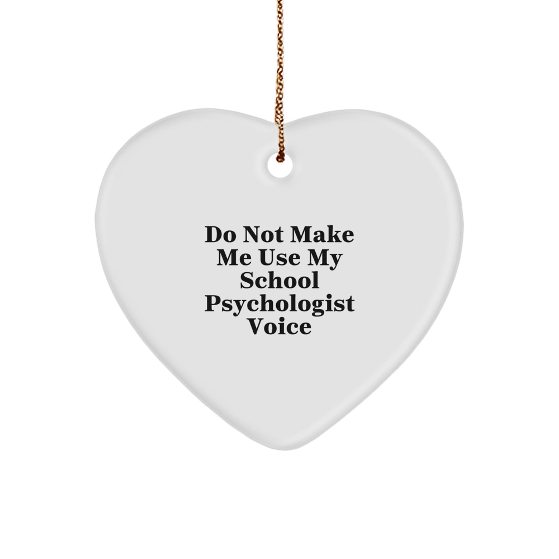 Funny School Psychologist Gifts from Family, Heart Ornament for School Psychologist at Christmas, Don't Make Me Use My School Psychologist Voice - Image 1