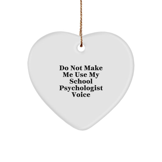 Funny School Psychologist Gifts from Family, Heart Ornament for School Psychologist at Christmas, Don't Make Me Use My School Psychologist Voice - Image 1