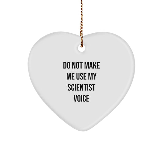 Funny Scientist Gifts for Men - Heart Ornament with Quote 'Do Not Make Me Use My Scientist Voice' - Gifts from Friends and Family for Christmas Unique Gifts - Image 1