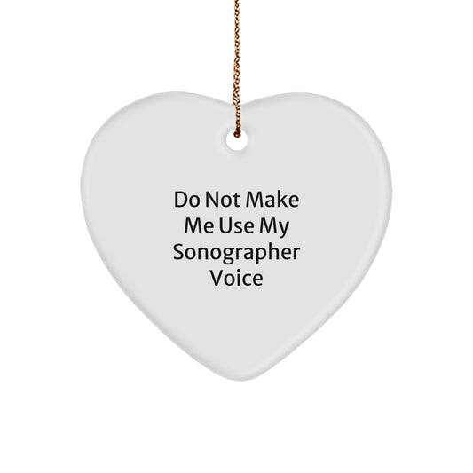 Funny Heart Ornament Gifts from Friends for Men and Women Sonographers, 'Do Not Make Me Use My Sonographer Voice' Christmas Unique Decorations - Image 1
