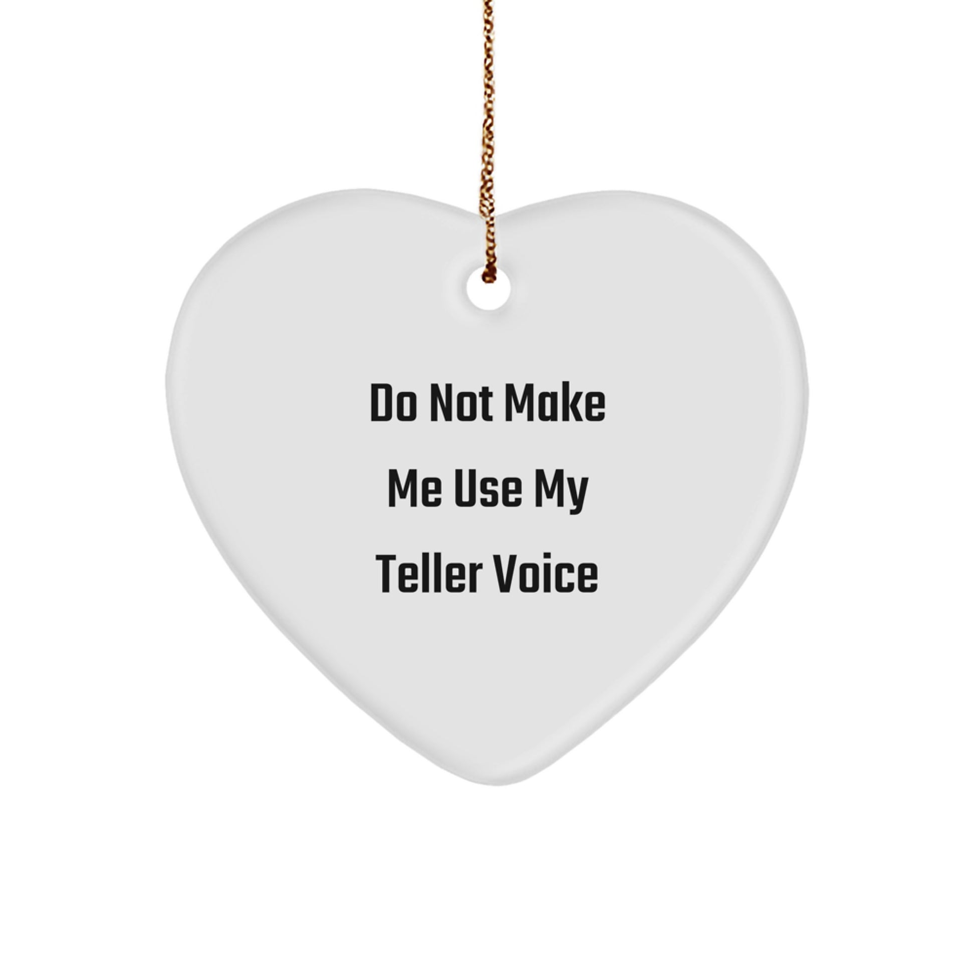 Funny Heart Ornament Gifts from Friends to Teller on Christmas, Heart Shaped Decorations, Teller Voice Gifts, Do Not Make Me Use My Teller Voice Quote, Christmas Unique Gifts, Gifts for Teller - Image 1