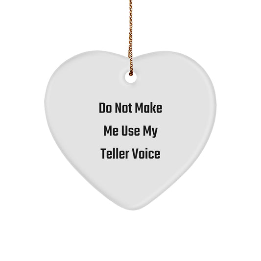 Funny Heart Ornament Gifts from Friends to Teller on Christmas, Heart Shaped Decorations, Teller Voice Gifts, Do Not Make Me Use My Teller Voice Quote, Christmas Unique Gifts, Gifts for Teller - Image 1